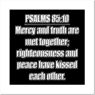 PSALMS 85:10 KJV "Mercy and truth are met together; righteousness and peace have kissed each other." Posters and Art